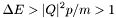 \[ \Delta E > |Q|^2 p / m > 1 \]