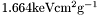 $ 1.664 \mbox{keV}\mbox{cm}^{2}\mbox{g}^{-1}$